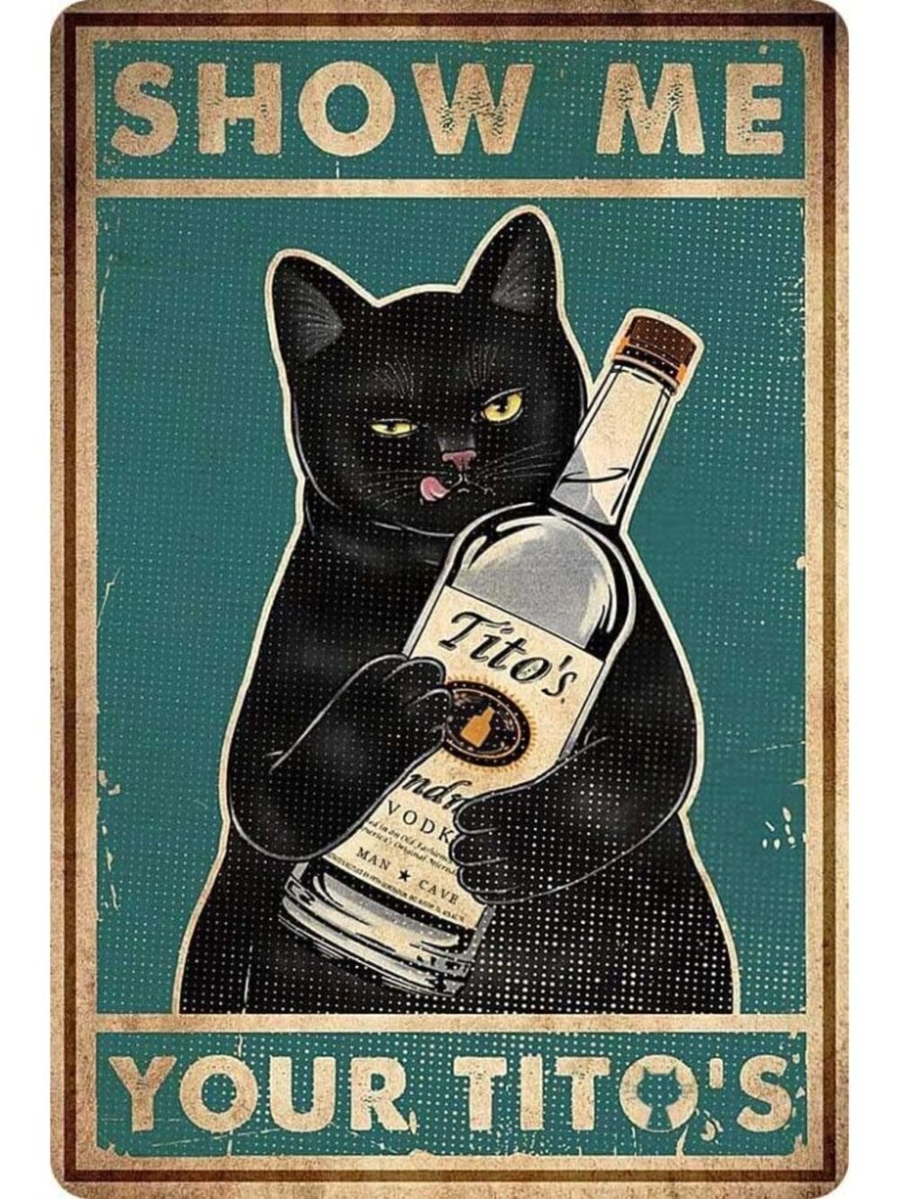 Funny Show Me Your Tito's Black Cat Poster Man Cave Sign Vintage Bar Sign Bar Wa